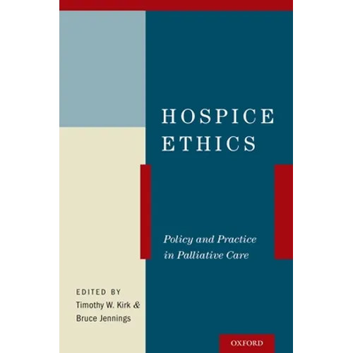 Hospice Ethics: Policy and Practice in Palliative Care