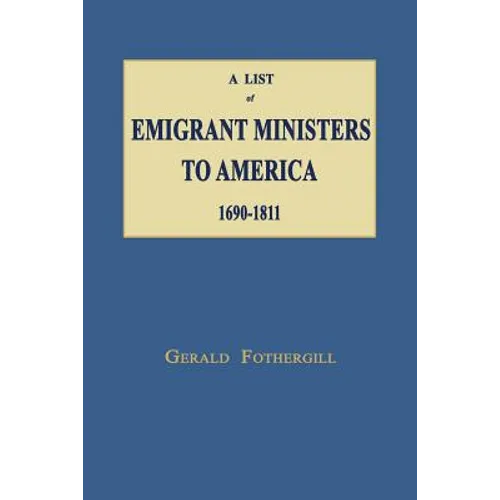 A List of Emigrant Ministers to America 1690-1811