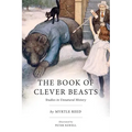 The Book of Clever Beasts: Studies in Unnatural History