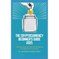 The Cryptocurrency Beginner's Guide 2025: Understanding, Investing, and Navigating the Digital Asset Landscape