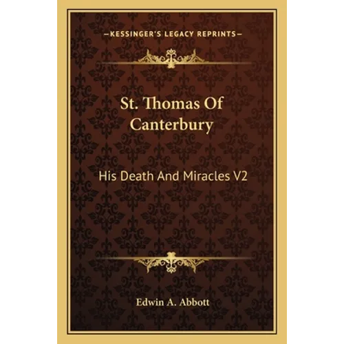 St. Thomas Of Canterbury: His Death And Miracles V2