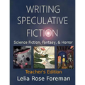 Writing Speculative Fiction: Science Fiction, Fantasy, and Horror: Teacher's Edition