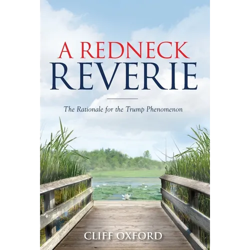 A Redneck Reverie: The Rationale for the Trump Phenomenon