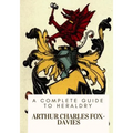 A Complete Guide to Heraldry