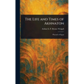 The Life and Times of Akhnaton