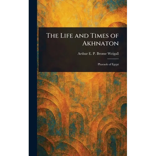 The Life and Times of Akhnaton