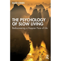 The Psychology of Slow Living: Rediscovering a Happier Pace of Life