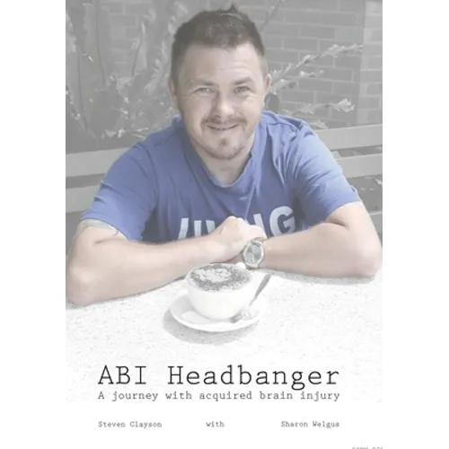 ABI Headbanger A Journey with Acquired Brain Injury