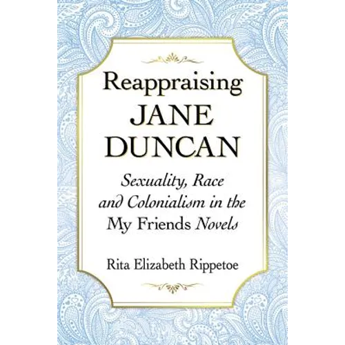 Reappraising Jane Duncan: Sexuality, Race and Colonialism in the My Friends Novels