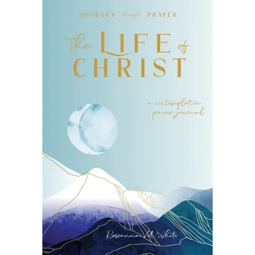 The Life of Christ (II): A Contemplative Prayer Journal