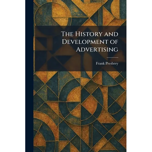 The History and Development of Advertising