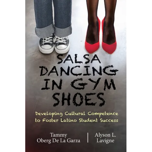 Salsa Dancing in Gym Shoes: Developing Cultural Competence to Foster Latino Student Success