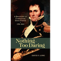 Nothing Too Daring: A Biography of Commodore David Porter, 1780-1843