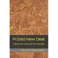 A Gold New Deal: The Government We Will Tolerate