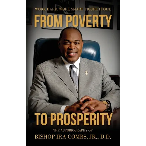 From Poverty to Prosperity: Work Hard. Work Smart. Figure It Out.