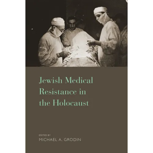 Jewish Medical Resistance in the Holocaust
