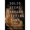 Solid Steps Through Shifting Sand: Short Stories on a Long and Guided Trail of Tests and Wonders