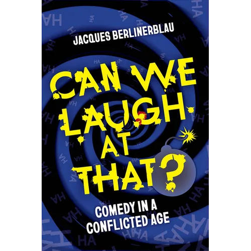 Can We Laugh at That?: Comedy in a Conflicted Age