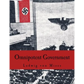 Omnipotent Government: The Rise of the Total State and Total War