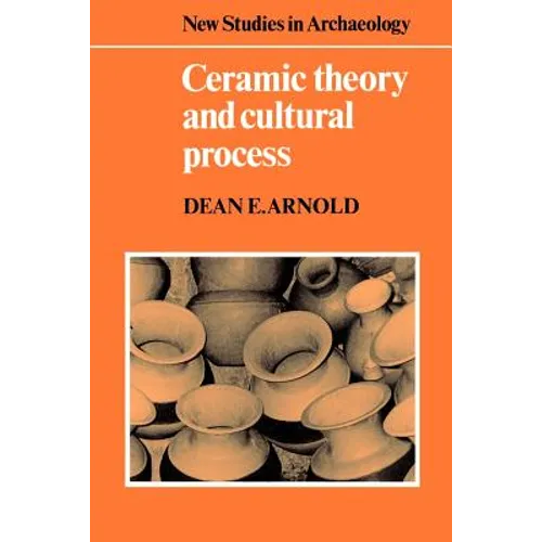 Ceramic Theory and Cultural Process