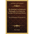 The Kabbalah And Spinoza's Philosophy As A Basis For An Idea Of Universal History: The Philosophy Of Spinoza V2