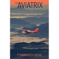 The Aviatrix: Fly Like A Girl