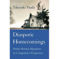 Diasporic Homecomings: Ethnic Return Migration in Comparative Perspective