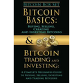 Bitcoin Box Set: Bitcoin Basics and Bitcoin Trading and Investing - The Digital Currency of the Future