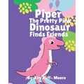 Piper The Pretty Pink Dinosaur Finds Friends