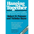Hanging Together: Cooperation and Conflict in the Seven-Power Summits, Revised and Enlarged Edition
