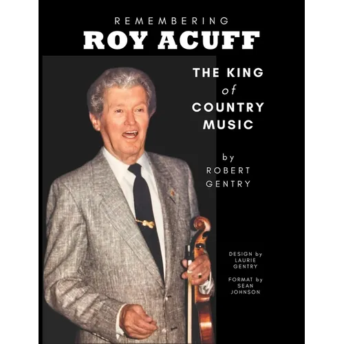 Remembering Roy Acuff: The King of Country Music