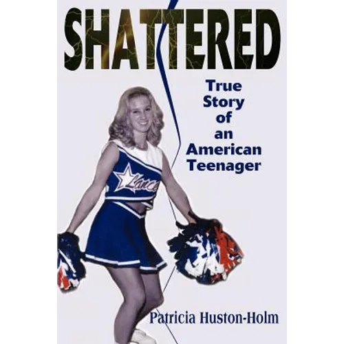 Shattered: True Story of an American Teenager