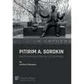 Pitirim A. Sorokin: Rediscovering a Master of Sociology