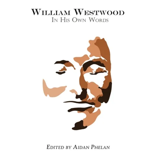 William Westwood: In His Own Words