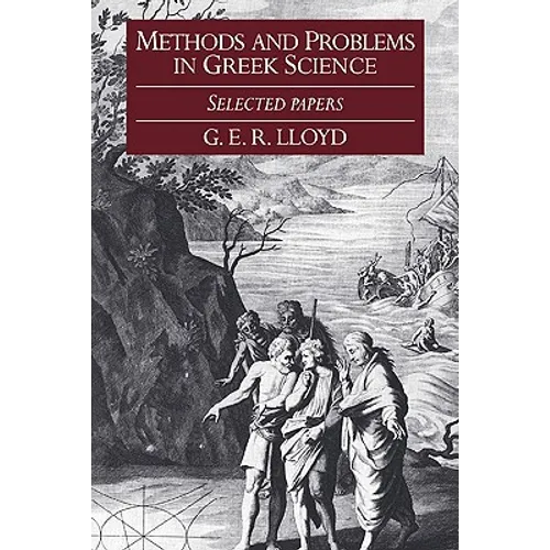 Methods and Problems in Greek Science: Selected Papers