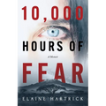 10,000 Hours of Fear: A Memoir