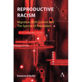 Reproductive Racism: Migration, Birth Control and the Specter of Population