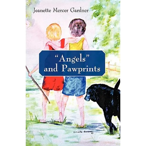 Angels and Pawprints: A Lifetime of Love, Laughter, and Tears