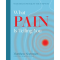 What Pain is Telling You: Your diagnosis is just the symptom
