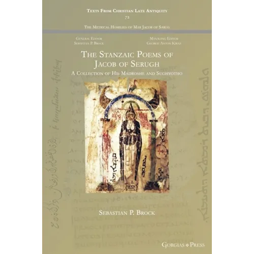 The Stanzaic Poems of Jacob of Serugh: A Collection of His Madroshe and Sughyotho