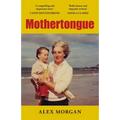 Mothertongue: A Meditation on Memory, Truth and Love