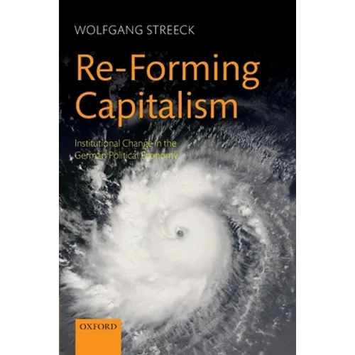Re-Forming Capitalism: Institutional Change in the German Political Economy