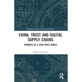 China, Trust and Digital Supply Chains: Dynamics of a Zero Trust World