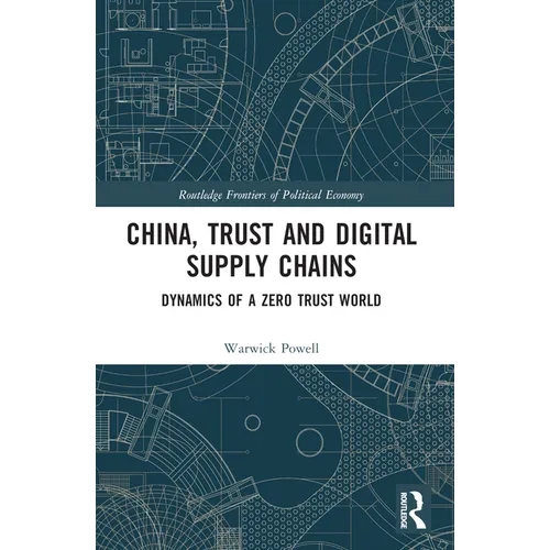 China, Trust and Digital Supply Chains: Dynamics of a Zero Trust World
