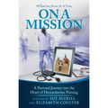 One Nurse At A Time: On A Mission: A Personal Journey into the Heart of Humanitarian Nursing