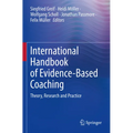 International Handbook of Evidence-Based Coaching: Theory, Research and Practice