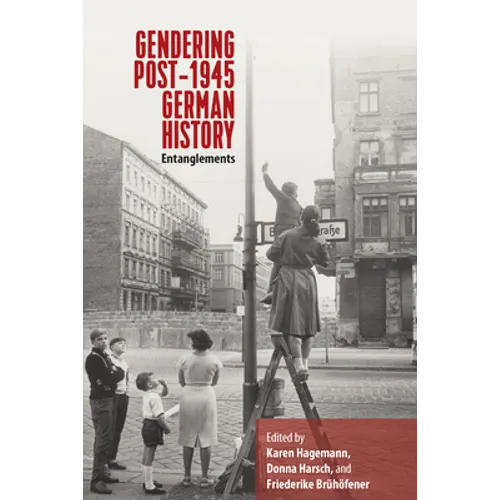 Gendering Post-1945 German History: Entanglements