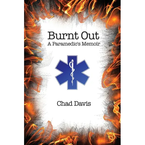 Burnt Out: A Paramedic's Memoir
