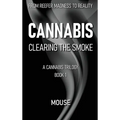 Cannabis: Clearing the Smoke