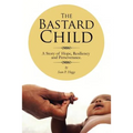 The Bastard Child: A Story of Hope, Resiliency and Perseverance.
